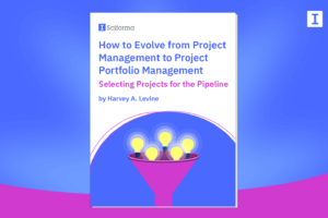 How to Evolve from Project Management to Project Portfolio Management: Selecting Projects for the Pipeline