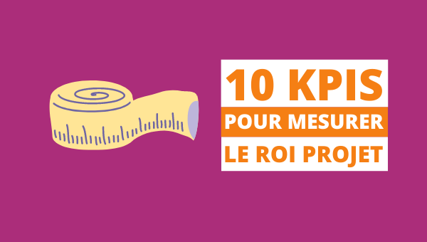 10 KPI pour mesurer le ROI du projet