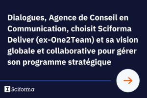 Dialogues, Agence de Conseil en Communication, choisit Sciforma Deliver (ex-One2Team) et sa vision globale et collaborative pour gérer son programme stratégique 