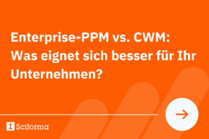 Enterprise-PPM vs. CWM: Was eignet sich besser für Ihr Unternehmen?
